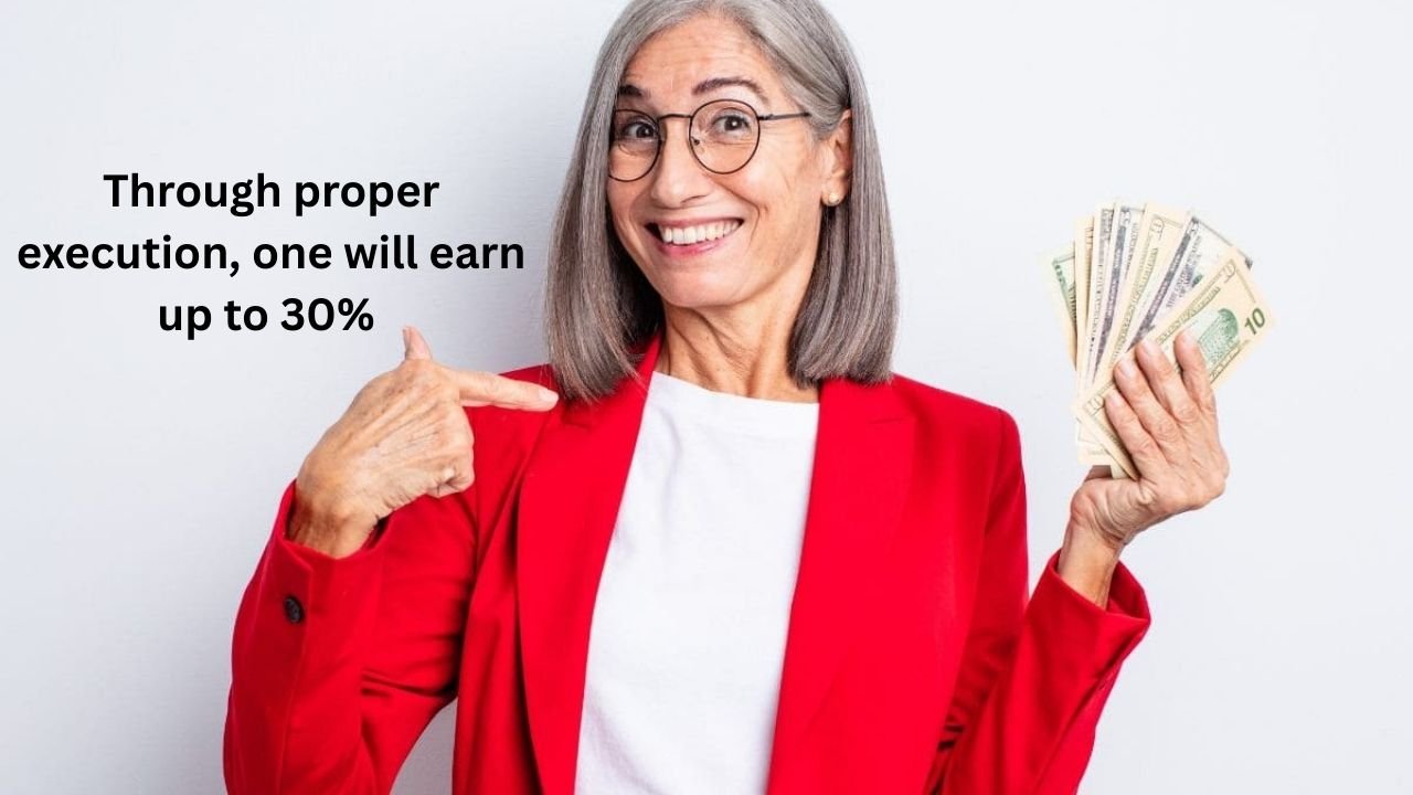 Through proper execution, one will earn up to 30%